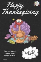 Happy Thanksgiving Activity Book Coloring, Mazes, Puzzles, Draw, Doodle and Write