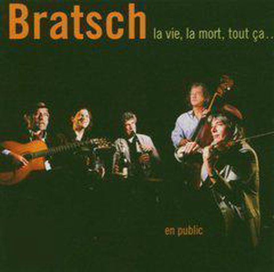 Bratsch - La Vie, La Mort, Tout Ca