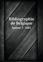 Bibliographie de Belgique Annee 7. 1881