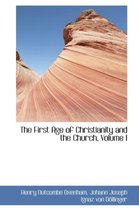 The First Age of Christianity and the Church, Volume I