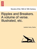 Ripples and Breakers. a Volume of Verse. Illustrated, Etc.