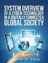 System Overview of Cyber-Technology in a Digitally Connected Global Society