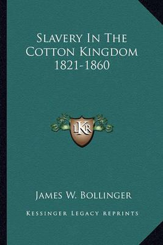 Slavery in the Cotton Kingdom 18211860, James W Bollinger