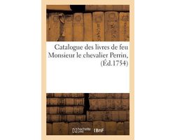 Ga(c)Na(c)Ralita(c)S- Catalogue des livres de feu Monsieur le chevalier Perrin,