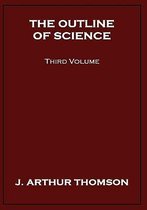 The Outline of Science, Third Volume