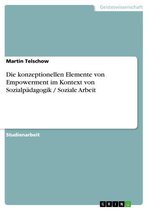 Die Konzeptionellen Elemente Von Empowerment Im Kontext Von Sozialp�Dagogik / Soziale Arbeit
