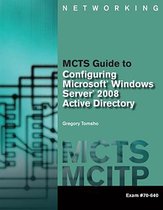 MCTS Guide to Configuring Microsoft® Windows Server® 2008 Active Directory (Exam #70-640)