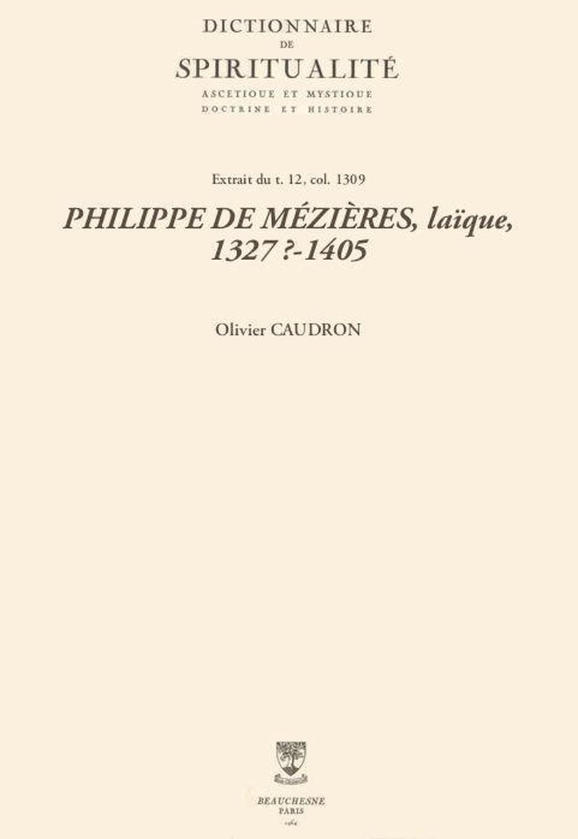 PHILIPPE DE MÉZIÈRES, laïque, 1327 ?-1405 - Olivier Caudron