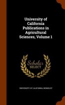 University of California Publications in Agricultural Sciences, Volume 1
