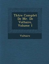 Th Tre Complet de Mr. de Voltaire, Volume 1
