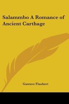 Salammbo A Romance Of Ancient Carthage