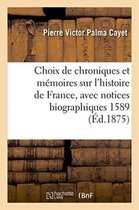 Choix de Chroniques Et Memoires Sur L'Histoire de France, Avec Notices Biographiques