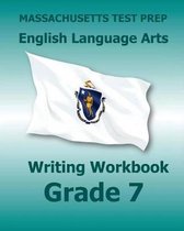 Massachusetts Test Prep English Language Arts Writing Workbook Grade 7