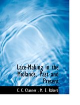 Lace-Making in the Midlands, Past and Present