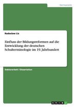 Einfluss Der Bildungsreformen Auf Die Entwicklung Der Deutschen Schulterminologie Im 19. Jahrhundert