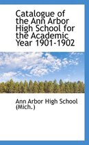 Catalogue of the Ann Arbor High School for the Academic Year 1901-1902