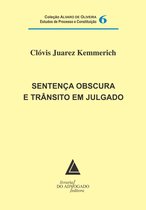 Coleção Alvaro de Oliveira Estudos de Processo e Constituição 6 - Sentença Obscura e Trânsito em Julgado