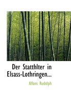 Der Statthlter in Elsass-Lothringen...