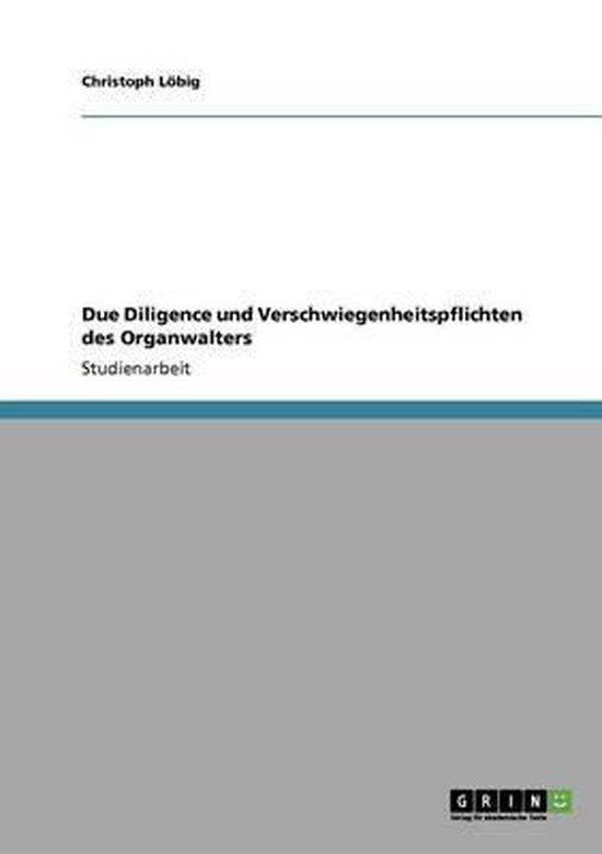 Due Diligence und Verschwiegenheitspflichten des Organwalter ... - cover