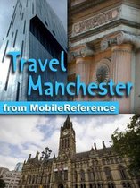 Travel Manchester, England, Uk: Illustrated Guide And Maps (Mobi Travel)