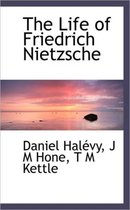 The Life of Friedrich Nietzsche