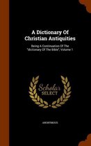 A Dictionary of Christian Antiquities