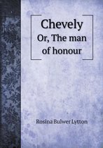 Chevely Or, The man of honour
