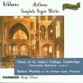 Gibbons: Anthems, Complete Organ Works / Woolley, Robinson et al