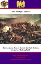 The Memoirs of Baron Lejeune, Aide-de-Camp to Marshals Berthier, Davout and Oudinot. 2 - The Memoirs of Baron Lejeune, Aide-de-Camp to Marshals Berthier, Davout and Oudinot. Vol. II