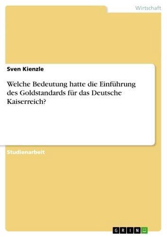 Welche Bedeutung hatte die Einführung des Goldstandards für das ...