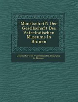 Monatschrift Der Gesellschaft Des Vaterl Ndischen Museums in B Hmen