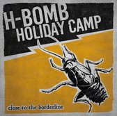 H-Bomb Holiday Camp - Close To The Borderline (LP)