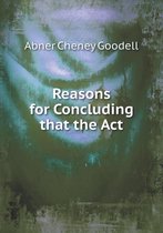 Reasons for Concluding that the Act