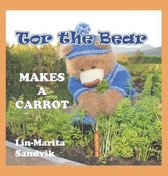 Tor the Bear- Tor the Bear Makes a Carrot