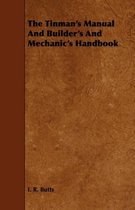 The Tinman's Manual And Builder's And Mechanic's Handbook