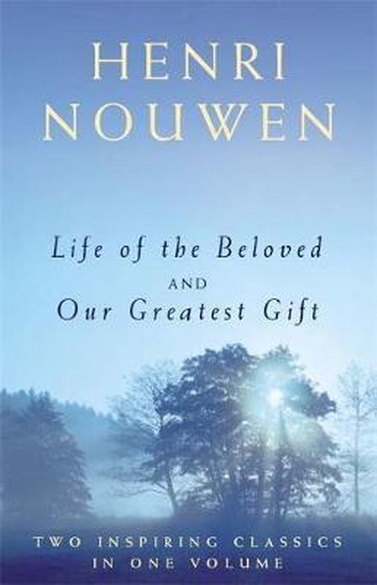 Life Of The Beloved And Our Greatest Gift, Henri J.