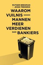 Boek cover Waarom vuilnismannen meer verdienen dan bankiers van Rutger Bregman