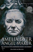 Amelia Dyer: Angel Maker