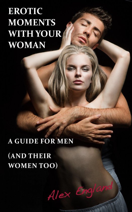 Erotic Moments With Your Woman - A Guide for Men (and their  ... - cover