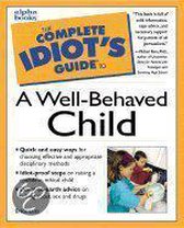 The Complete Idiot's Guide To A Well-Behaved Child