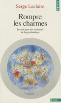 Rompre Les Charmes. Recueil Pour Des Enchant's de La Psychanalyse