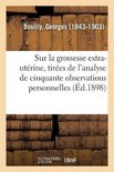 Notes Sur La Grossesse Extra-Ut�rine, Tir�es de l'Analyse de Cinquante Observations Personnelles