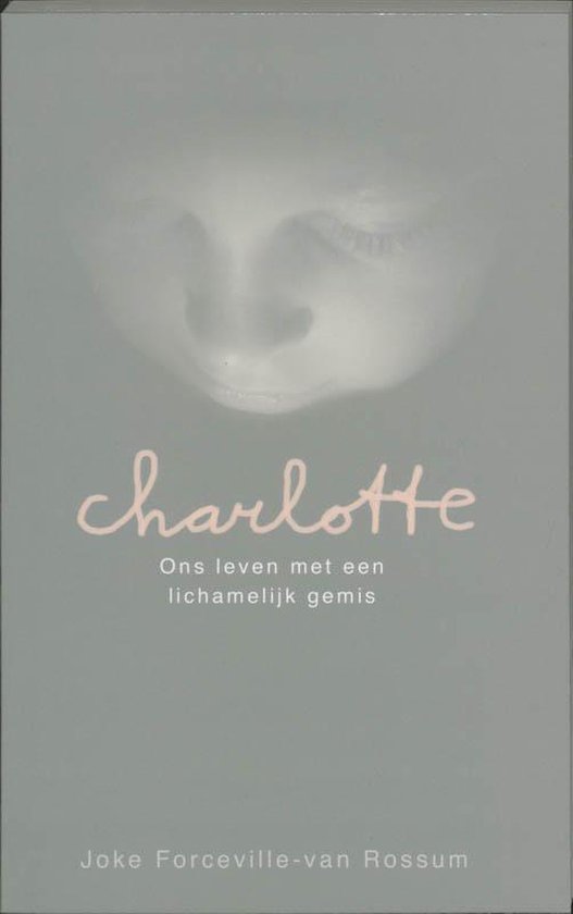 Voorzijde van het boek Charlotte: Ons leven met een lichamelijk gemis. Met een wazige kindergezicht en de titel in roze letters.