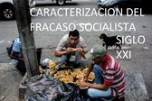 Socialismo - Caracterización del Fracaso Socialista Siglo XXI