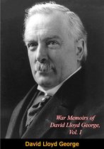 War Memoirs of David Lloyd George 1 - War Memoirs of David Lloyd George, Vol. I