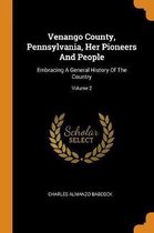 Venango County, Pennsylvania, Her Pioneers and People