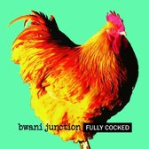 Bwani Junction - Fully Cocked (CD)