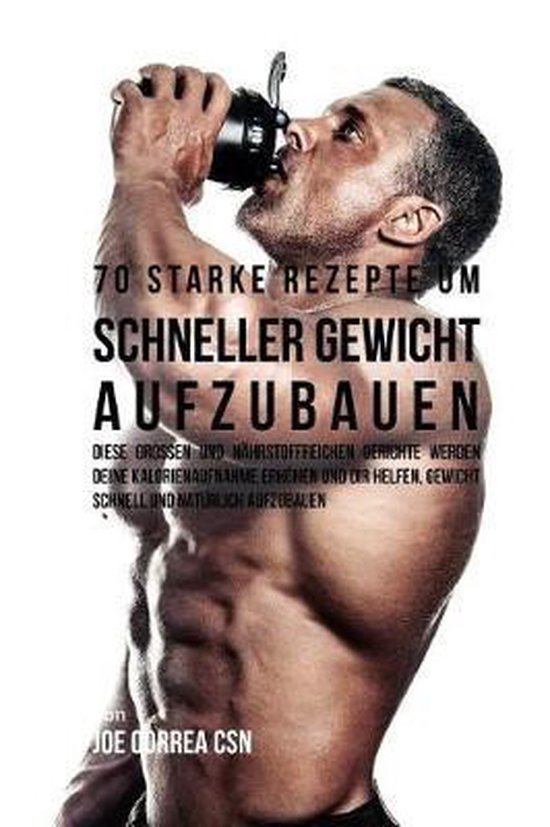 70 Starke Rezepte Um Schneller Gewicht Aufzubauen - cover