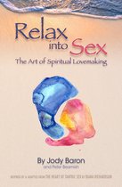 Relax into Sex: The Art of Spiritual Lovemaking