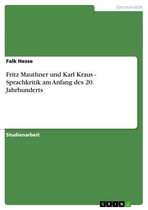 Fritz Mauthner und Karl Kraus - Sprachkritik am Anfang des 20. Jahrhunderts
